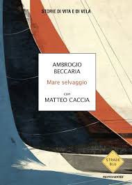Libri: "Mare Selvaggio"
di Ambrogio Beccaria
